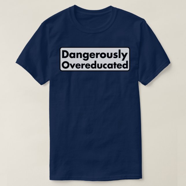 Camiseta Perigosamente com excesso de instrução 13 (Frente do Design)