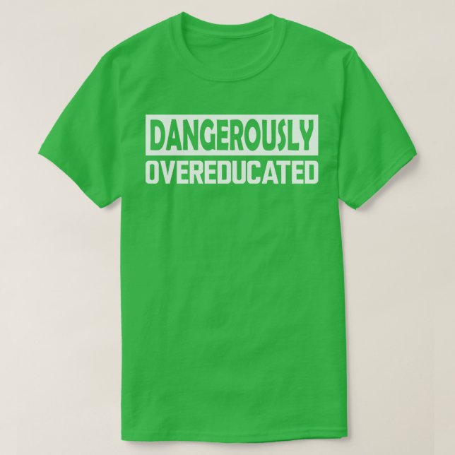 Camiseta Perigosamente com excesso de instrução w (Frente do Design)