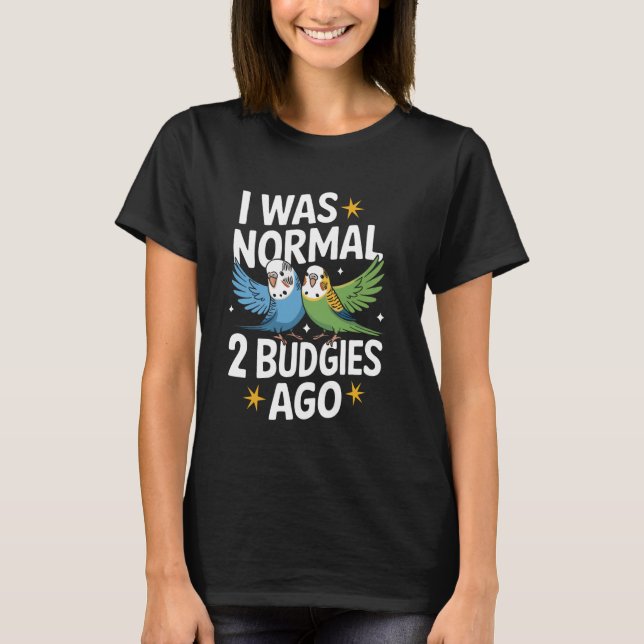 Camiseta Periquito Eu Era Normal 2 Periquitos Atrás (Frente)