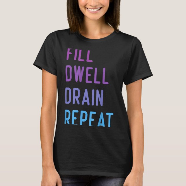 Camiseta Peritoneal Dialysis Fill Dwell Drain Repeat Funny  (Frente)
