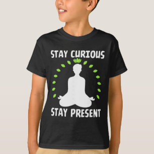 Camiseta Permaneça Curioso Permaneça Presente Calmo Meditat