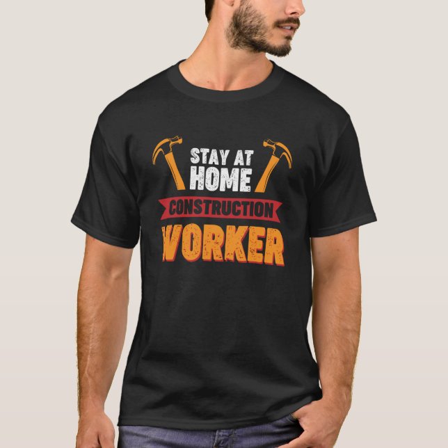 Camiseta Permanecer No Trabalhador De Construção Em Casa (Frente)