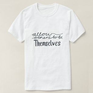 Camiseta Permitir que os Outros Sejam Eles Mesmos Inspirado