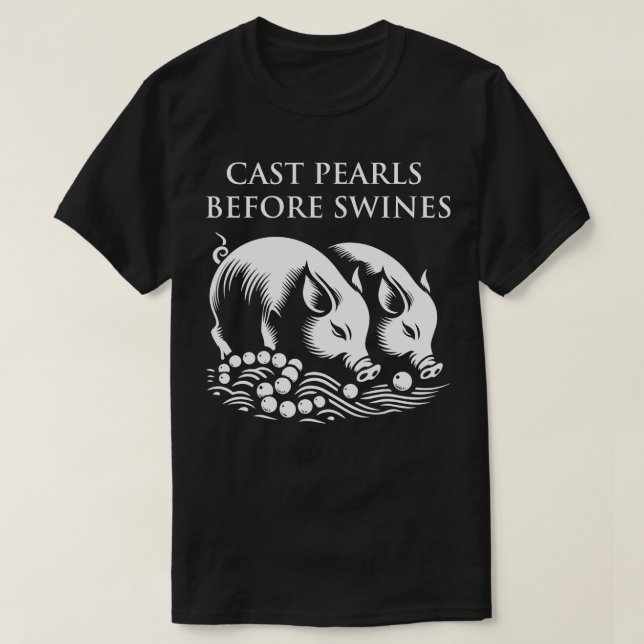 Camiseta Pérolas-bravas antes dos pântanos (Frente do Design)