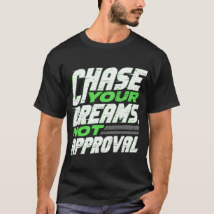 Camiseta persegue seus sonhos sem aprovação