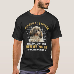 Camiseta Perseguidor Pessoal Shih Tzu Eu Vou Seguir Você On