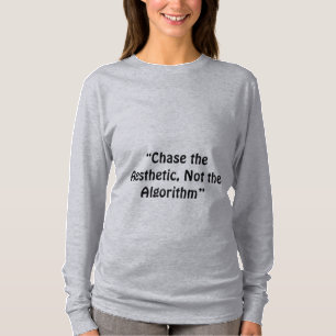 Camiseta "Perseguir a estética, não o algoritmo", um slogan