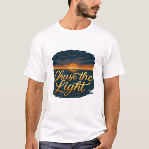 Camiseta Perseguir a Luz – Citação Inspiradora do Pôr do So