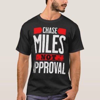 Camiseta Perseguir Milhas Não Aprovação