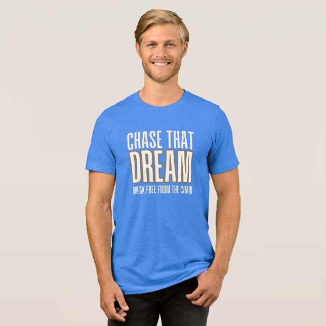 Camiseta Persiga Esse Sonho Liberta-te Da Cadeira (Frente Completa)