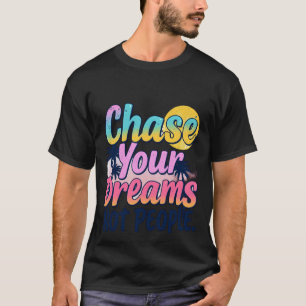 Camiseta Persiga os seus sonhos