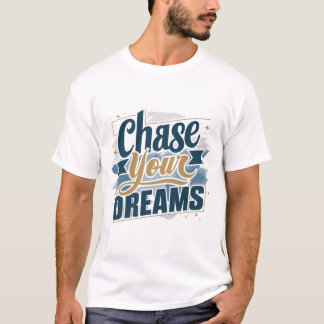 Camiseta Persiga os seus sonhos