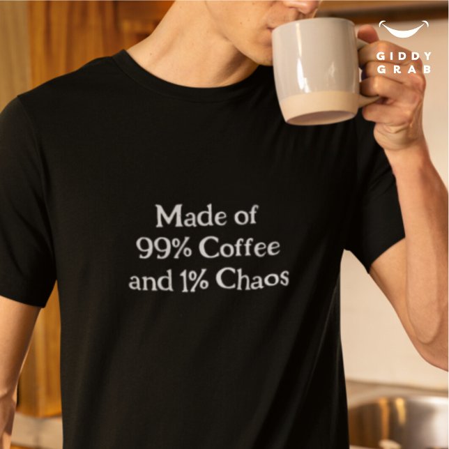 Camiseta Personagem Engraçado de 99% de Café e 1% de Caos (Criador carregado)