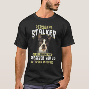 Camiseta Personal Stalker Eu Irei Seguir Você Boston Terrie
