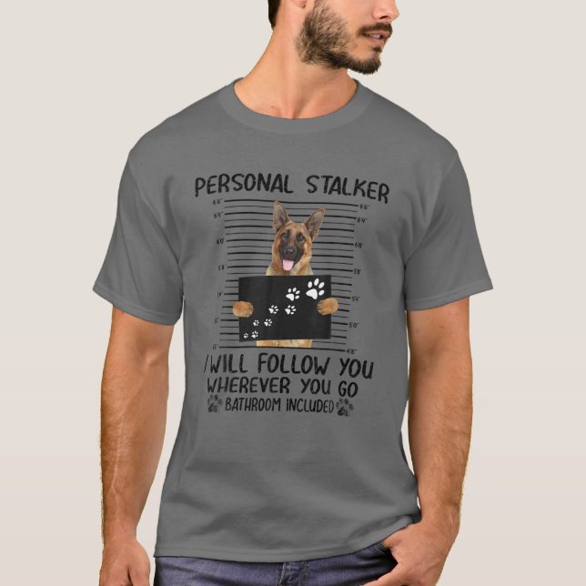 Camiseta Personal Stalker Eu Vou Segui-Lo German shepherd (Frente)