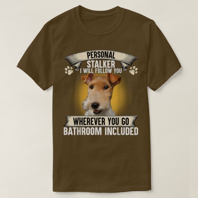 Camiseta Personal Stalker I Will Follow You Wire Fo Terrier (Frente do Design)