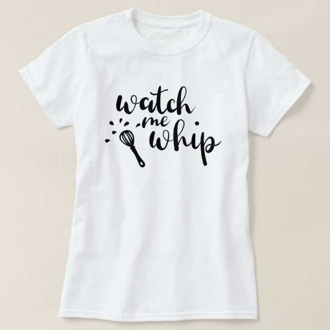 Camiseta Personalizada Watch Me Whip (Frente do Design)