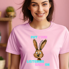 Camiseta Personalizado "Coloque seus ouvidos de escuta"