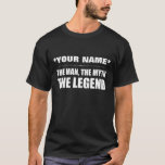 Camiseta Personalizar Nome Personalizado, Mito, Legenda<br><div class="desc">Personalize e personalize este presente ou camisa para o homem mais lendário da sua vida... especialmente se for você mesmo!</div>