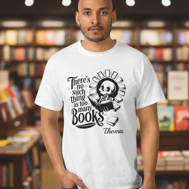 Camiseta Personalized No Such Thing As Too Many Books (White bookworm t-shirt worn by a man with background book shelves out of focus)