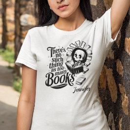 Camiseta Personalized No Such Thing As Too Many Books