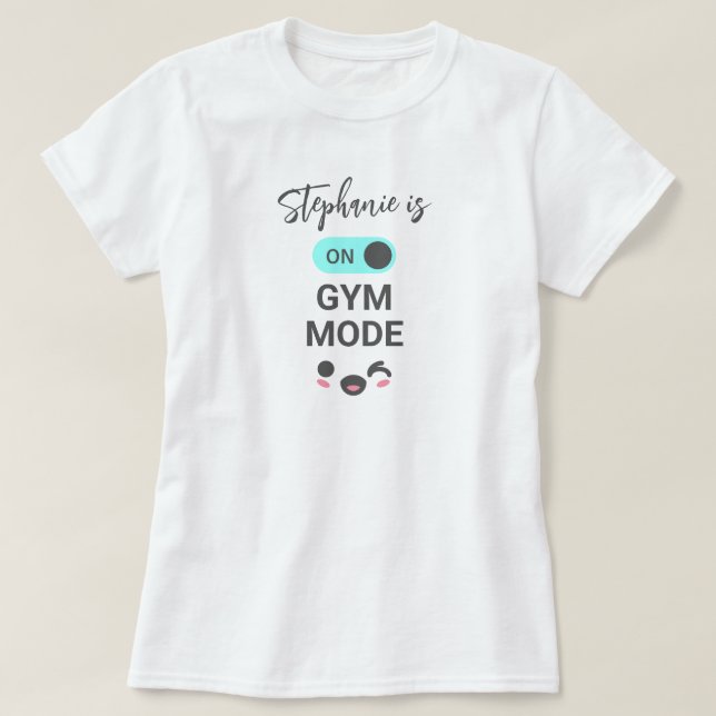 Camiseta Personalized On Gym Mode Fun Cute (Frente do Design)