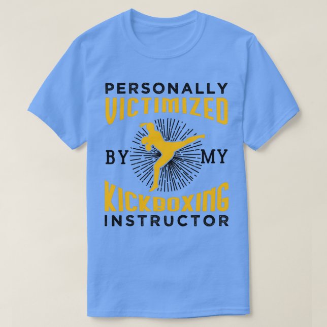 Camiseta Personally Victimized By My Kickboxing Instructor (Frente do Design)