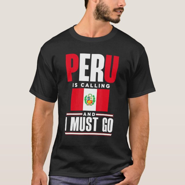Camiseta Peru Peruvian Peru Flag Peru Is Calling And I Must (Frente)