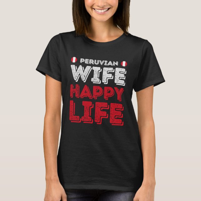Camiseta Peruvian Wife Happy Life Peruvian Wife (Frente)