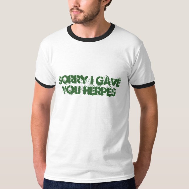 Camiseta Pesaroso eu dei-lhe a herpes (Frente)