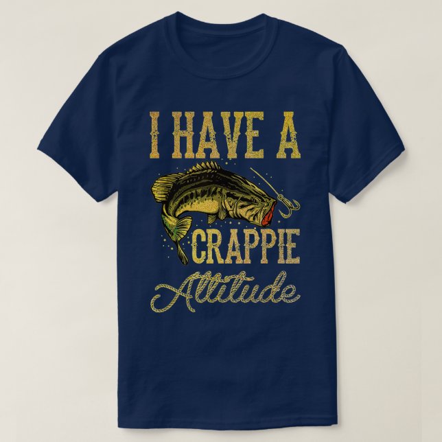 Camiseta Pesca De Crappie Tenho Uma Atitude De Cabeça (Frente do Design)