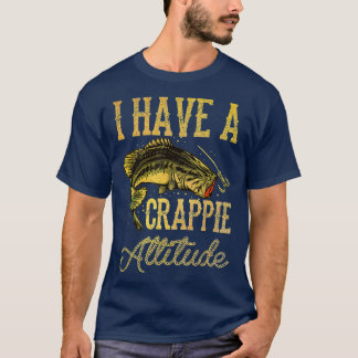 Camiseta Pesca De Crappie Tenho Uma Atitude De Cabeça