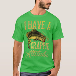 Camiseta Pesca De Crappie Tenho Uma Atitude De Cabeça