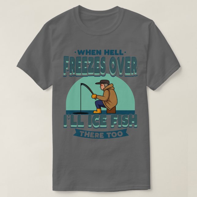 Camiseta Pesca De Gelo Quando O Inferno Congela O Pescador (Frente do Design)