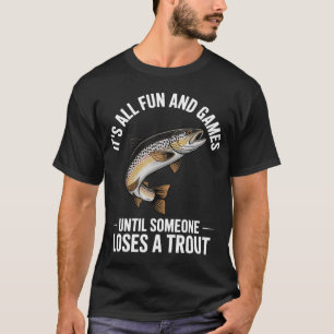 Camiseta Pesca de Truta É tudo e jogos até que alguém perca