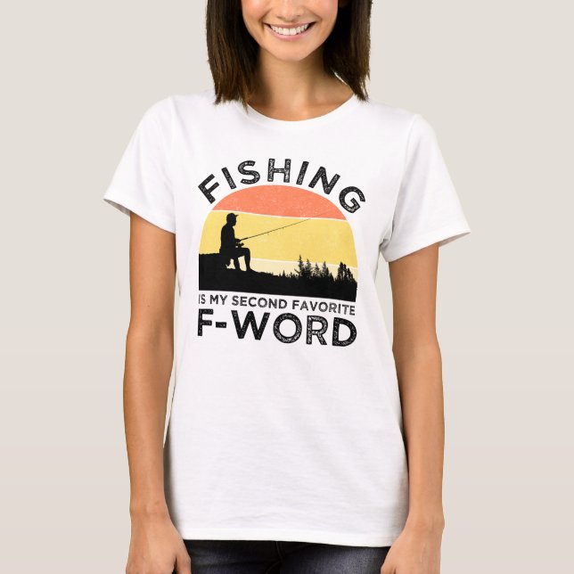Camiseta Pesca É Minha Segunda Palavra F Favorita (Frente)