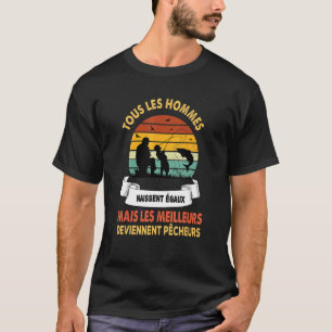 Camiseta Pesca grosseira todos os homens são iguais