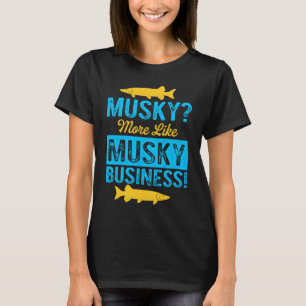 Camiseta Pesca Musky Mais como a Musky Business 1