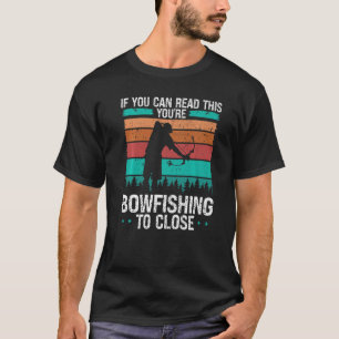 Camiseta Pescador Arco-pescando muito perto Caçador de Arco