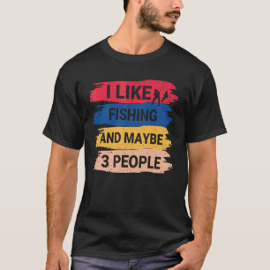 Camiseta Pescador Dizendo Eu Gosto de Pescar E Talvez 3 Pes