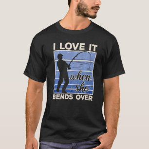 Camiseta Pescador Eu Amo Quando Ela Se Curva Sobre Pescar