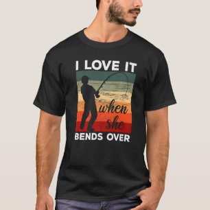 Camiseta Pescador Eu Amo Quando Ela Se Curva Sobre Pescar