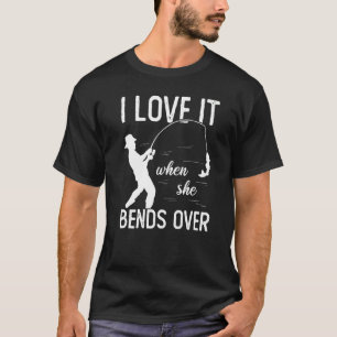 Camiseta Pescador Eu Amo Quando Ela Se Curva Sobre Pescar