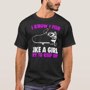 Camiseta Pescador Pesca Eu Sei Que Eu Peço Como Uma Garota