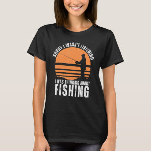 Camiseta Pescador Que Estava Pensando Sobre Pescar Fishi En