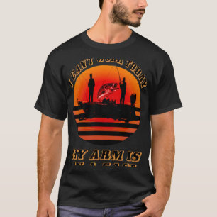 Camiseta Pescador que não posso trabalhar hoje, meu braço e