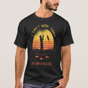 Camiseta Pescador Que Posso Trabalhar Hoje Meu Braço Em Um