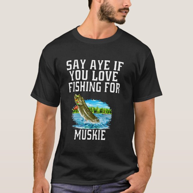 Camiseta Pescadores de Muskies Dizem Sim Se Você Ama Pescar (Frente)