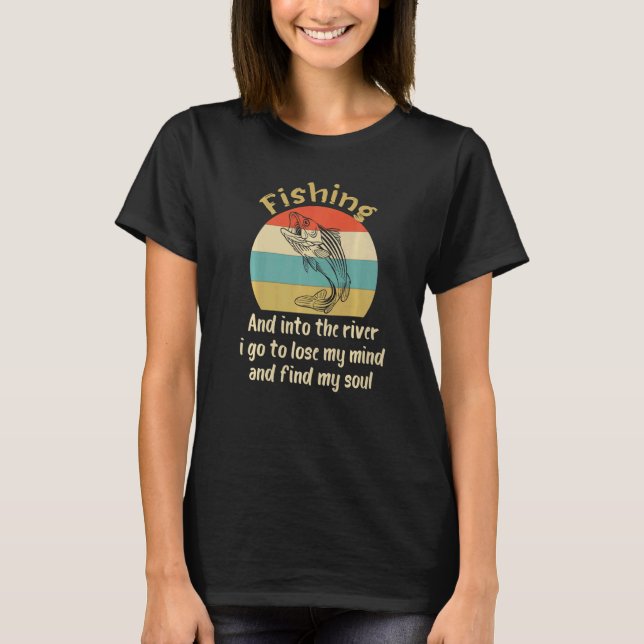 Camiseta Pescando E No Rio Eu Vou Para Perder Minha Mente   (Frente)