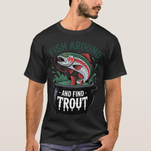 Camiseta Pescando em torno e encontrar truta pesca pescador